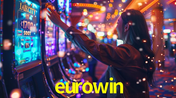 Explore as vantagens do eurowin: serviço profissional e confiabilidade